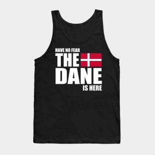 danish - HAVE NO FEAR THE DANE IS HERE Tank Top